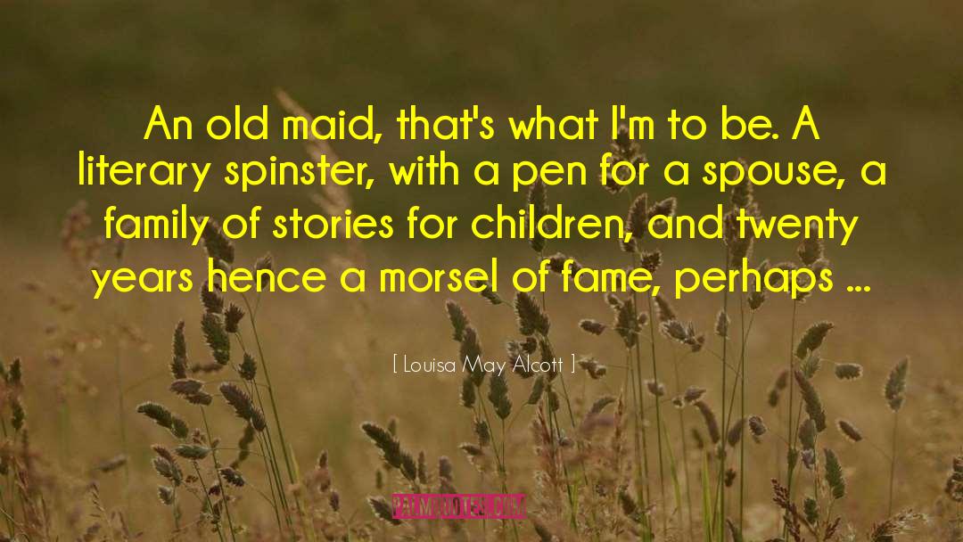 Spinster quotes by Louisa May Alcott