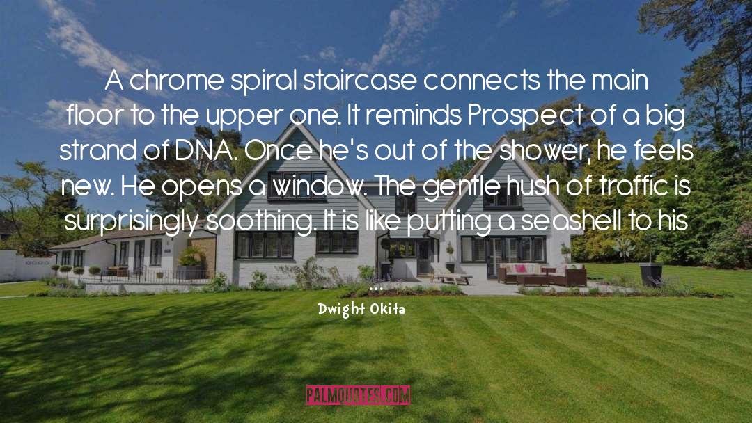 Spiral Staircase quotes by Dwight Okita