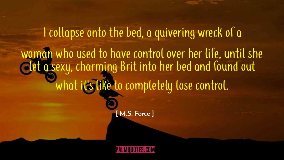 Spiraling Out Of Control quotes by M.S. Force