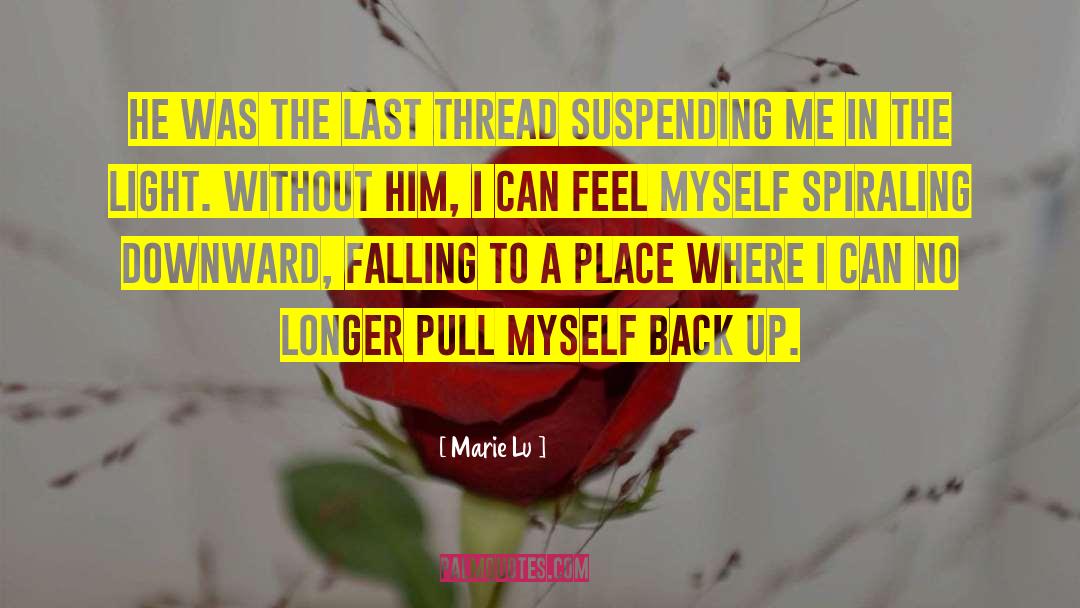 Spiraling quotes by Marie Lu
