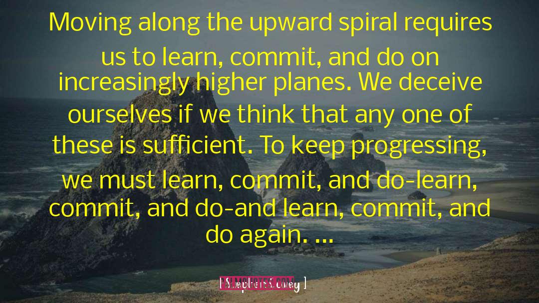 Spirals quotes by Stephen Covey