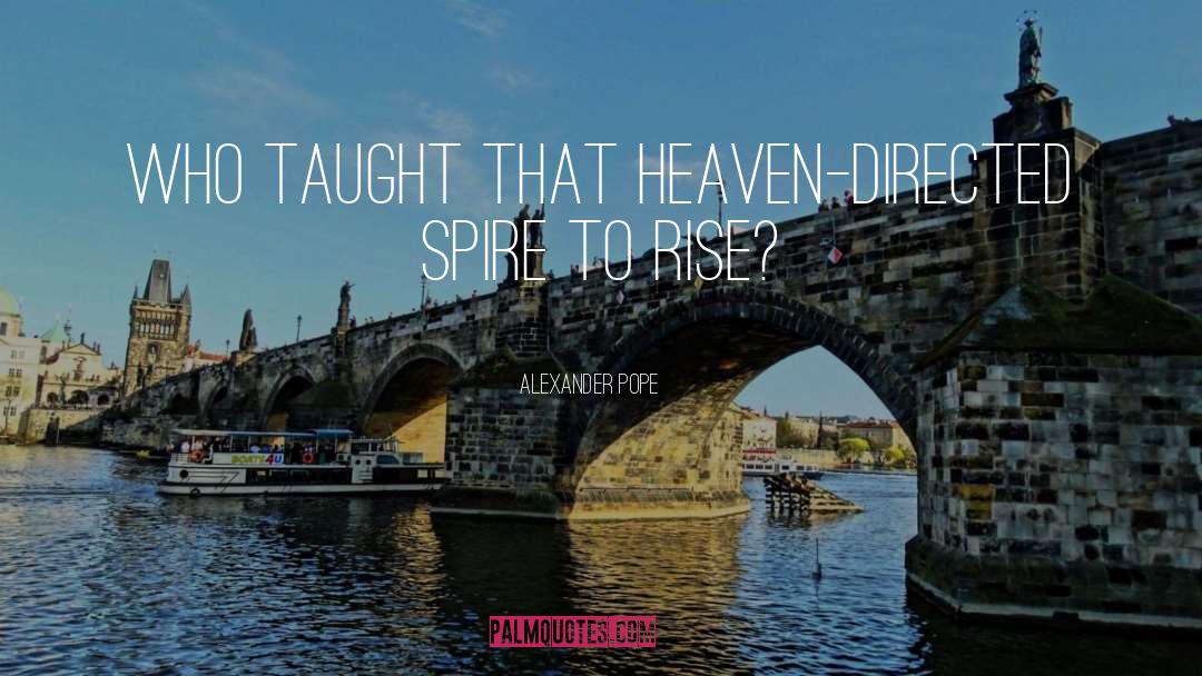 Spires quotes by Alexander Pope