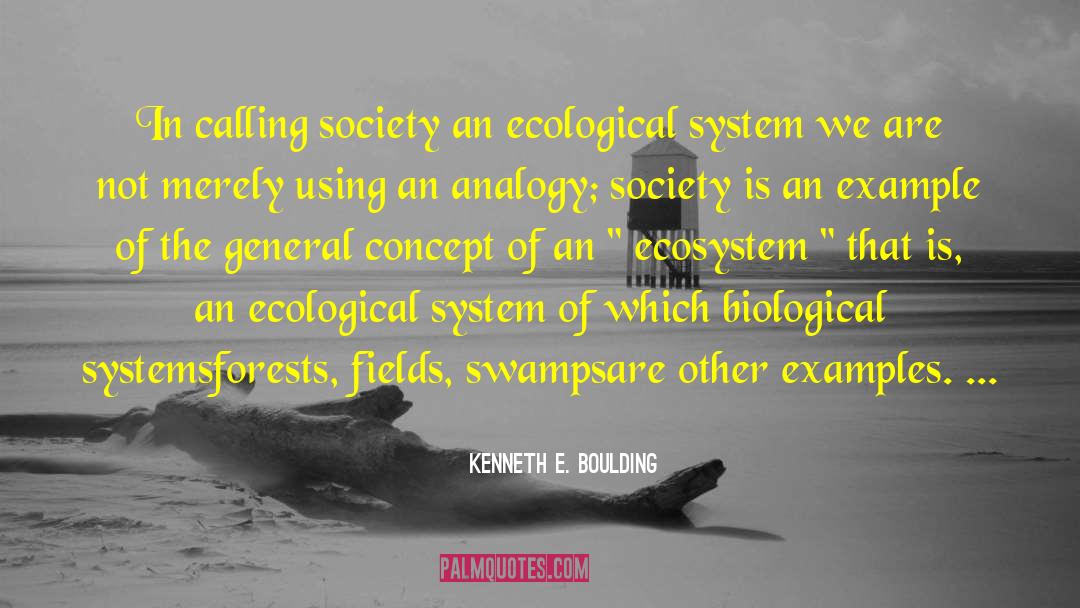 Spiring Aquatic Ecosystems quotes by Kenneth E. Boulding