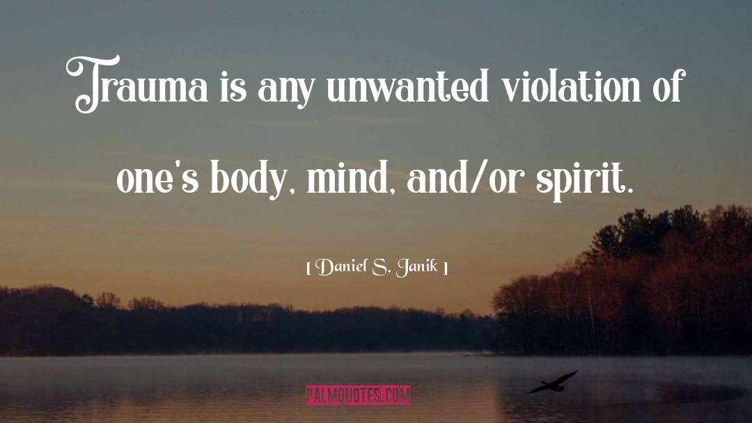 Spirit Body Right quotes by Daniel S. Janik