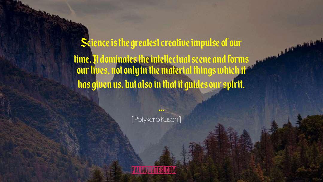 Spirit Existence quotes by Polykarp Kusch