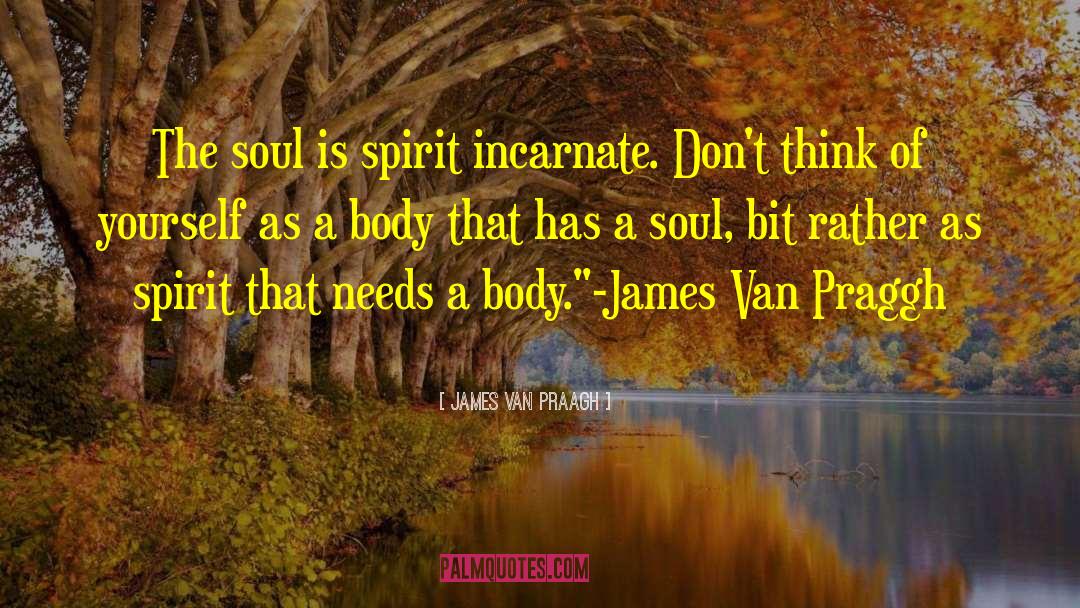 Spirit Filled quotes by James Van Praagh