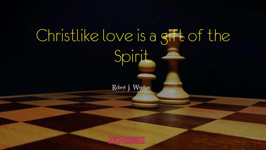 Spirit Love quotes by Robert J. Whetten
