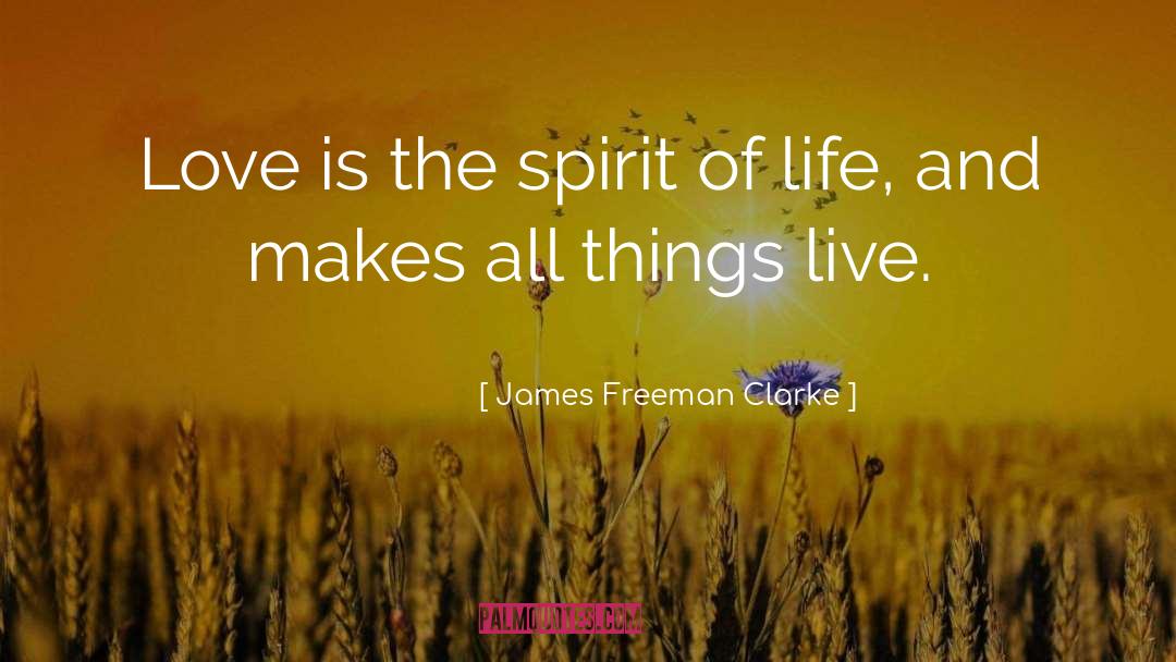 Spirit Of Life quotes by James Freeman Clarke