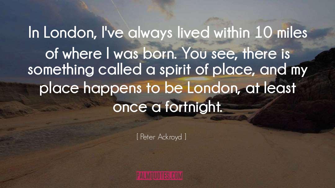 Spirit Of Place quotes by Peter Ackroyd