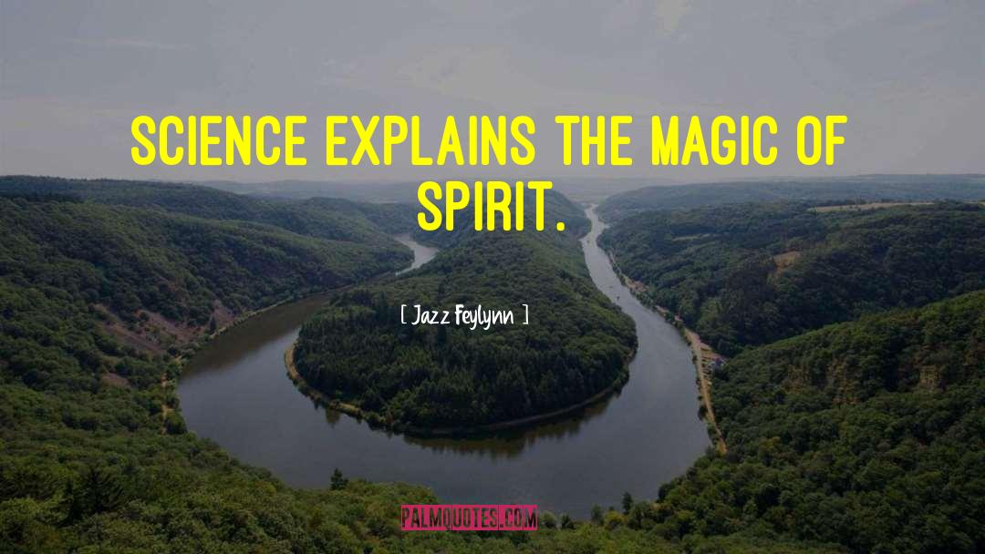 Spirit Science quotes by Jazz Feylynn