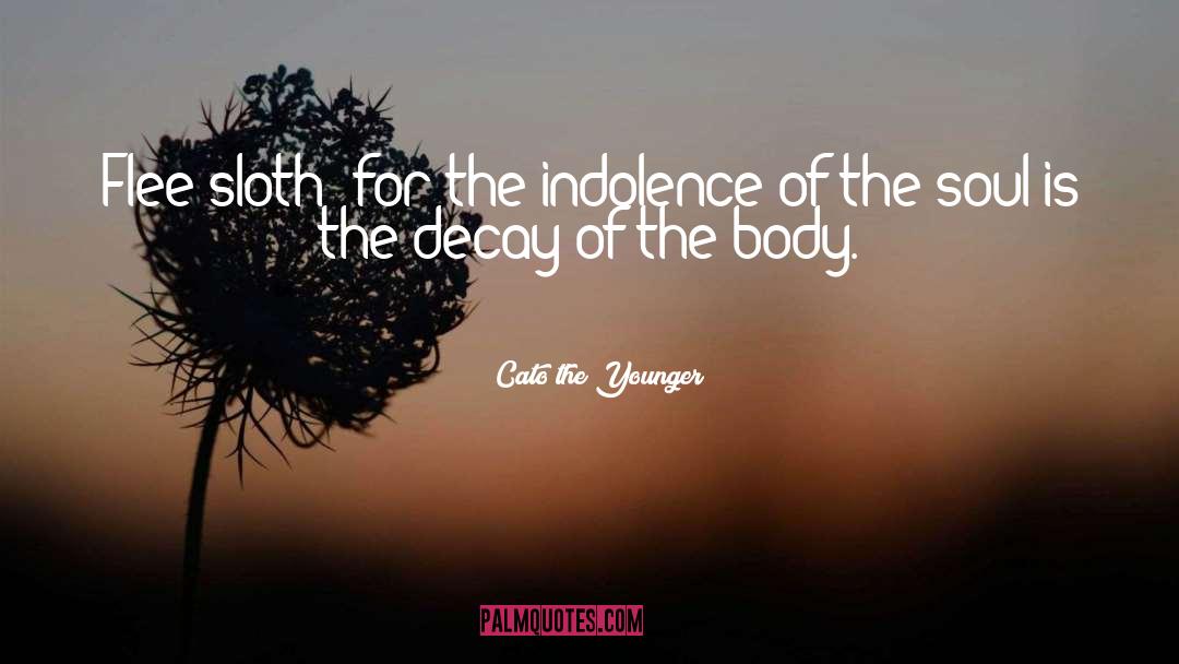 Spirit Soul Body quotes by Cato The Younger