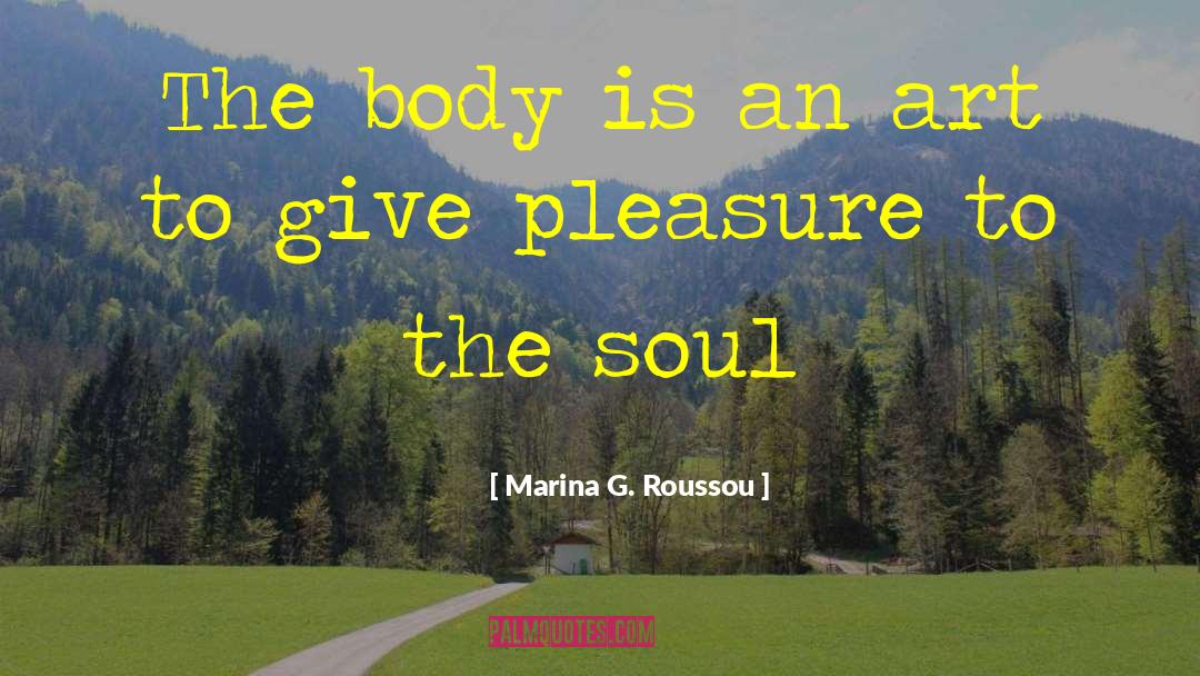 Spirit Soul Body quotes by Marina G. Roussou