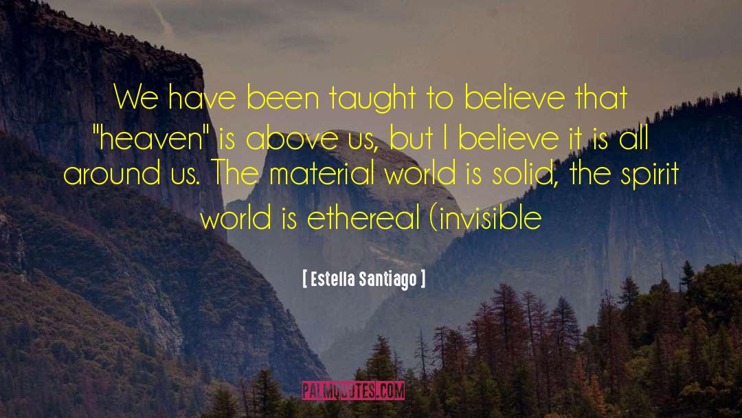 Spirit World quotes by Estella Santiago