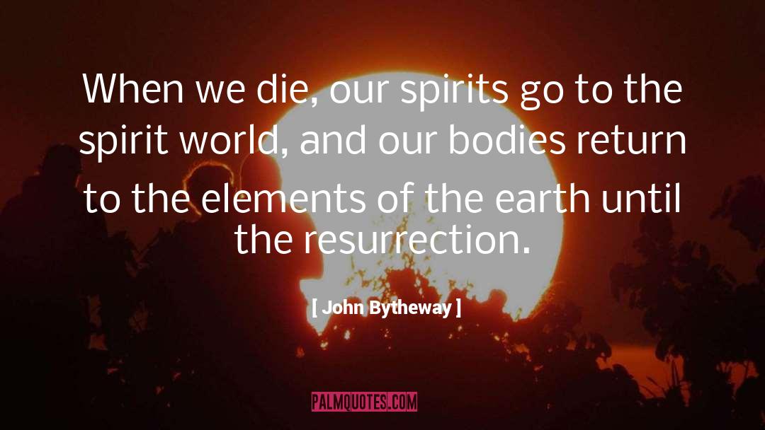 Spirit World quotes by John Bytheway