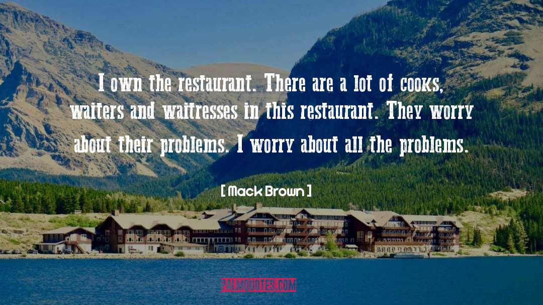 Spiritos Restaurant quotes by Mack Brown