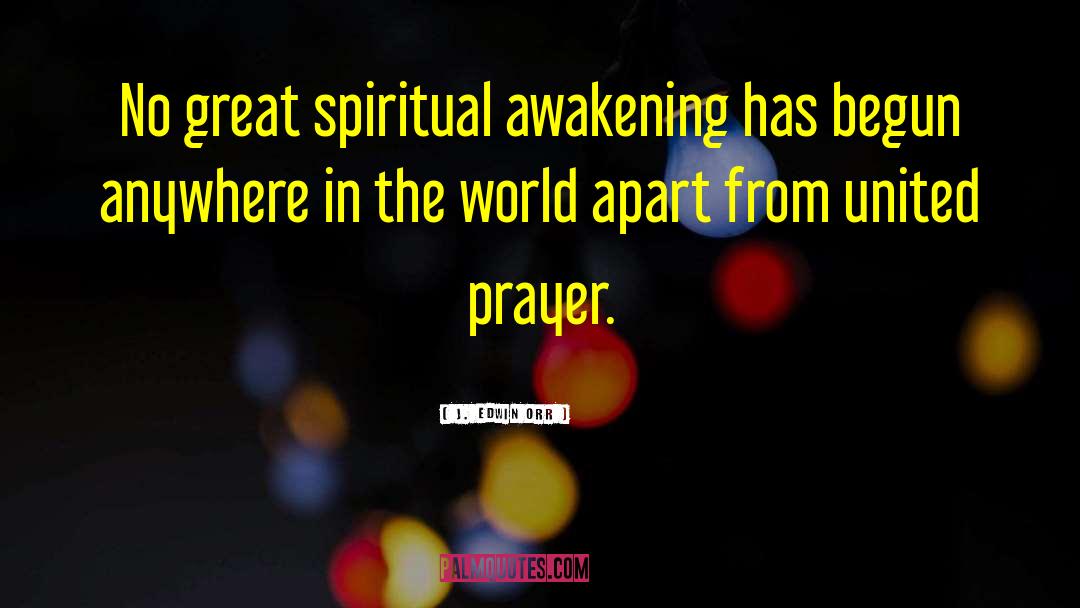 Spiritual Awakening quotes by J. Edwin Orr