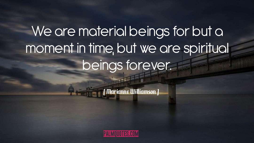 Spiritual Beings quotes by Marianne Williamson