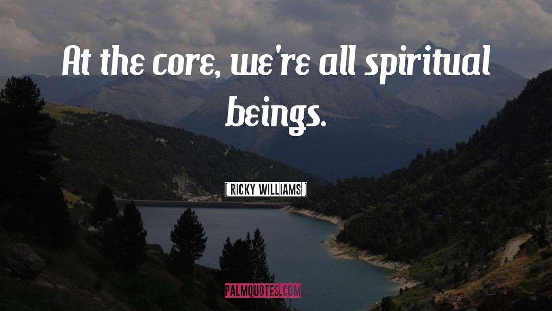 Spiritual Beings quotes by Ricky Williams