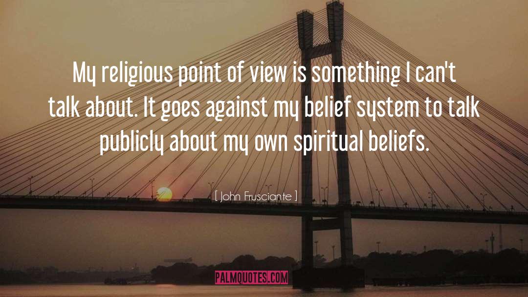 Spiritual Beliefs quotes by John Frusciante