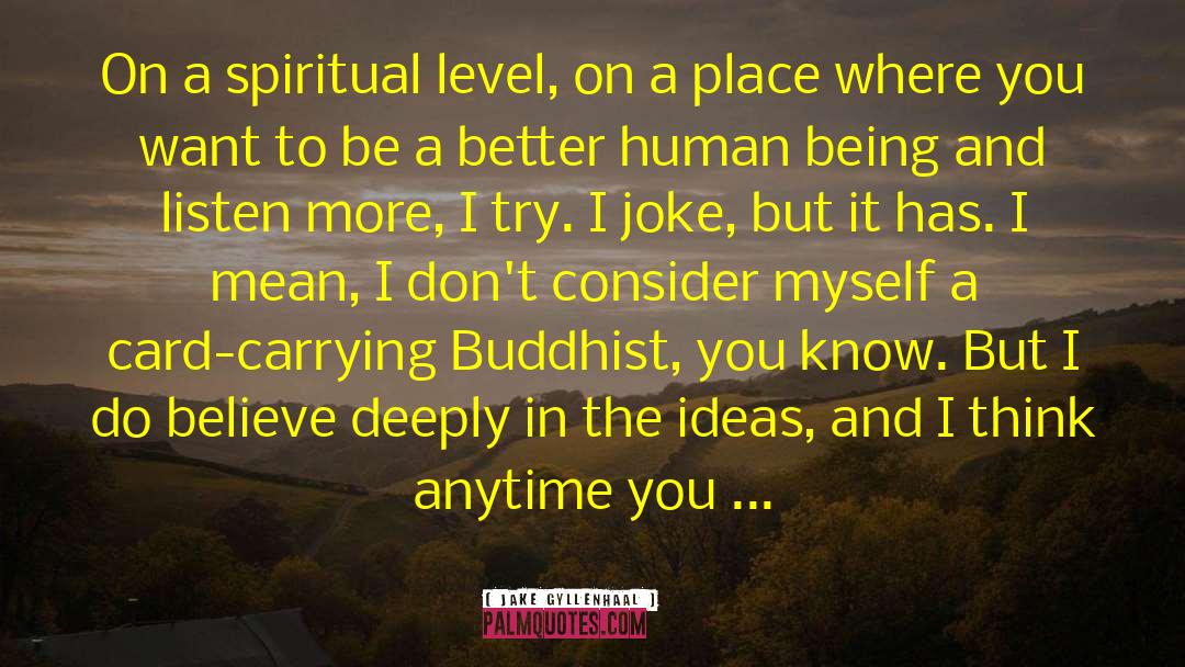 Spiritual Buddhist quotes by Jake Gyllenhaal