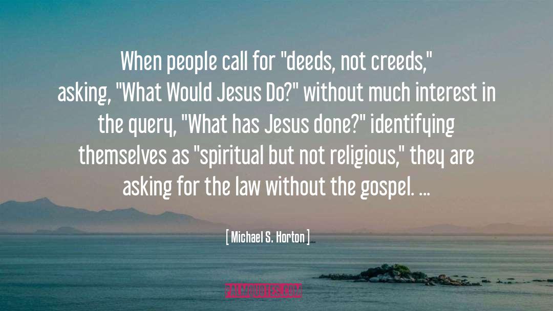 Spiritual But Not Religious quotes by Michael S. Horton