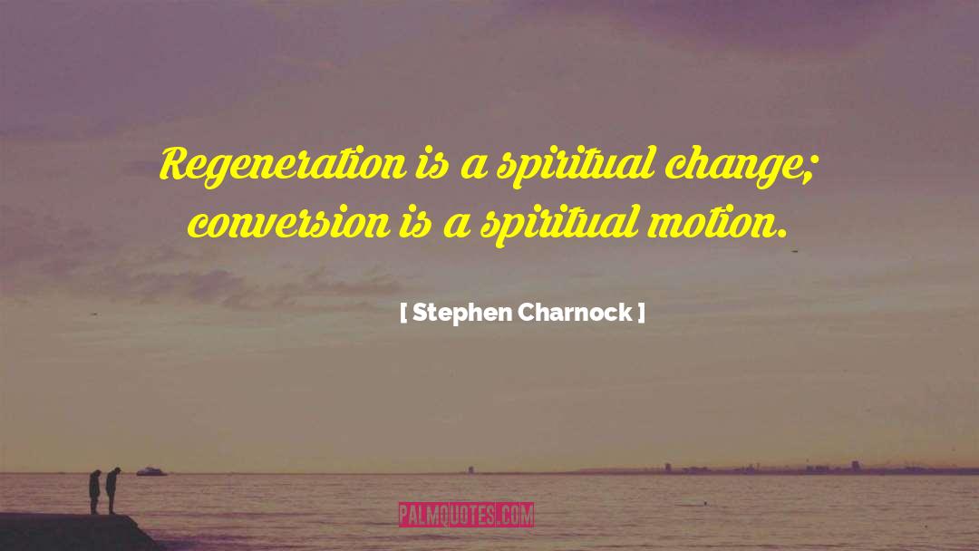 Spiritual Change quotes by Stephen Charnock