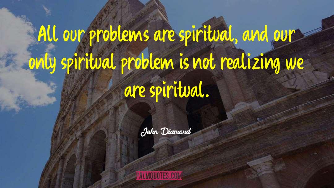 Spiritual Christian quotes by John Diamond