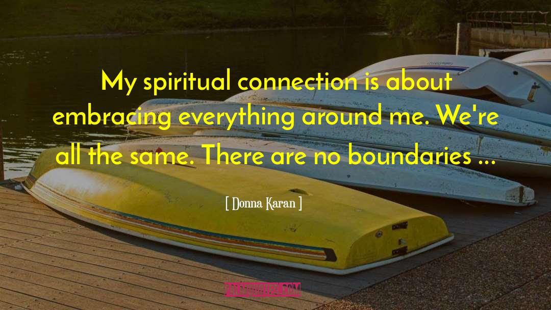 Spiritual Connections quotes by Donna Karan