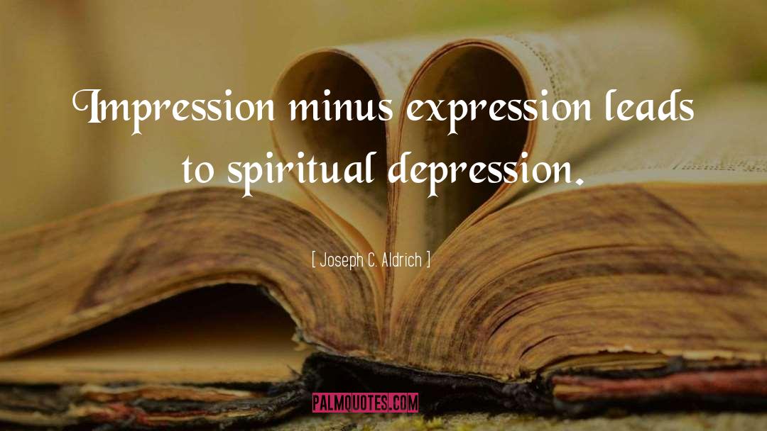 Spiritual Depression quotes by Joseph C. Aldrich