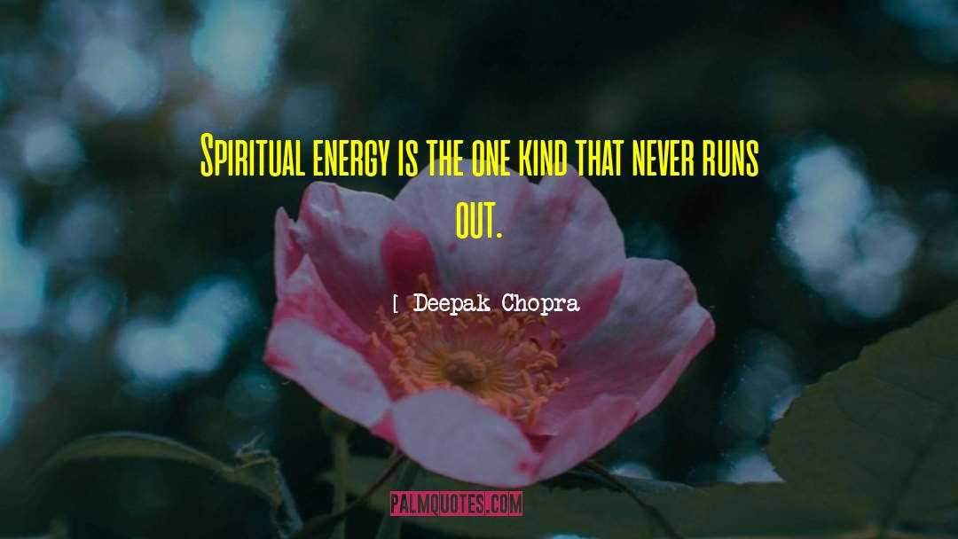 Spiritual Energy quotes by Deepak Chopra