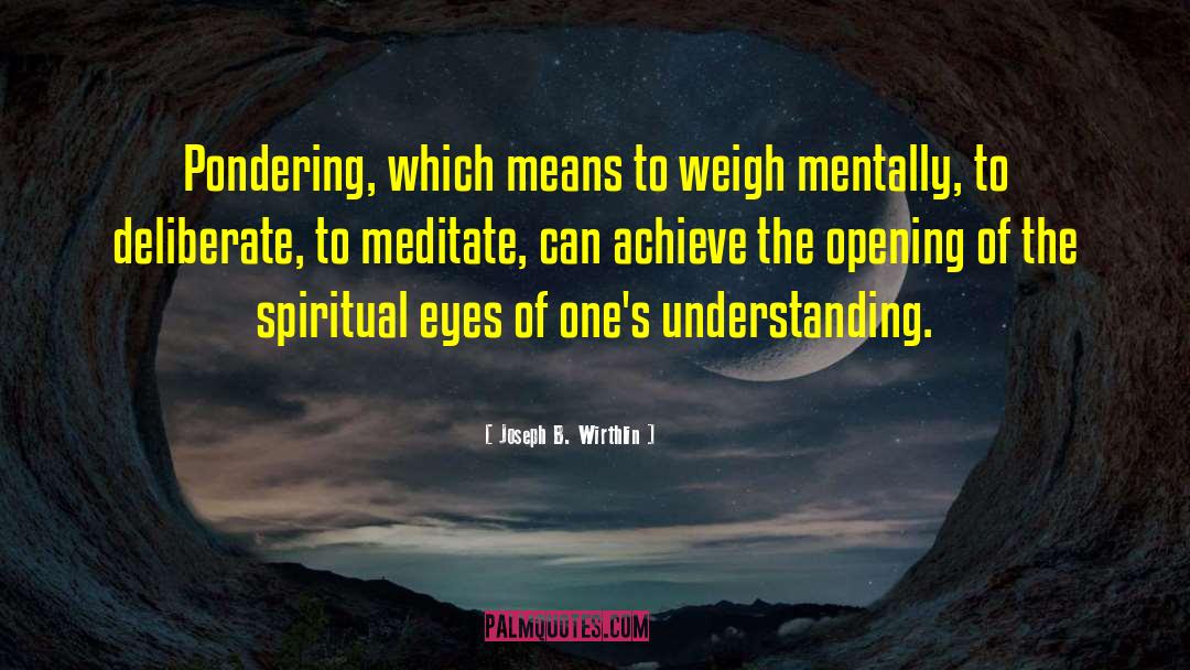 Spiritual Eyes quotes by Joseph B. Wirthlin