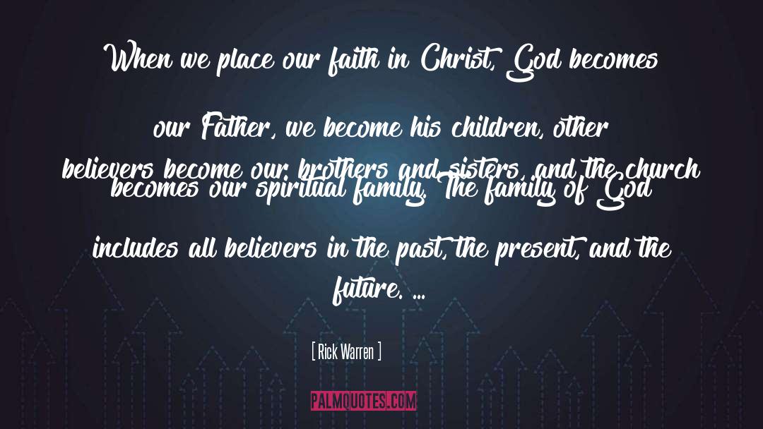 Spiritual Family quotes by Rick Warren