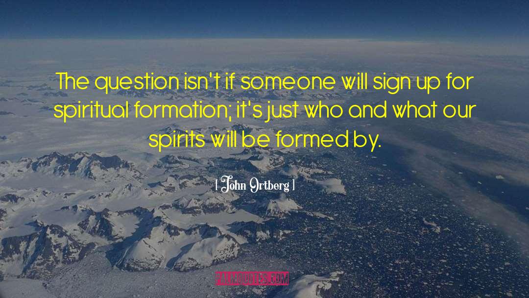 Spiritual Formation quotes by John Ortberg