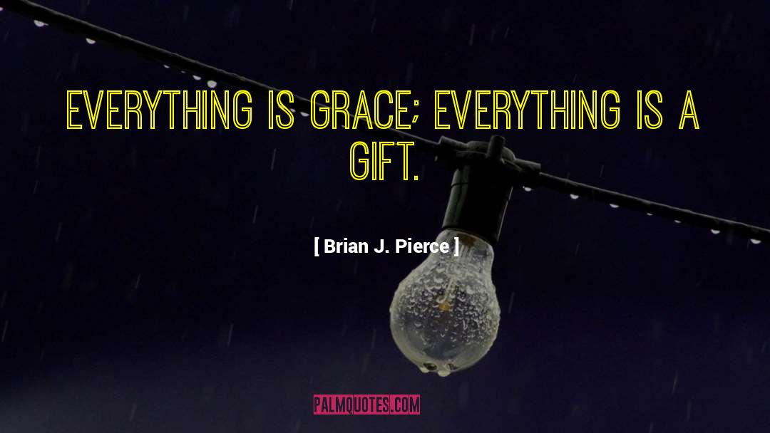 Spiritual Gift quotes by Brian J. Pierce