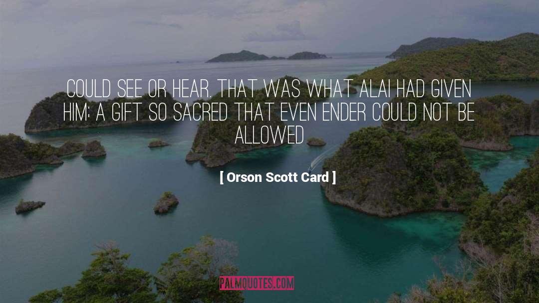 Spiritual Gift quotes by Orson Scott Card