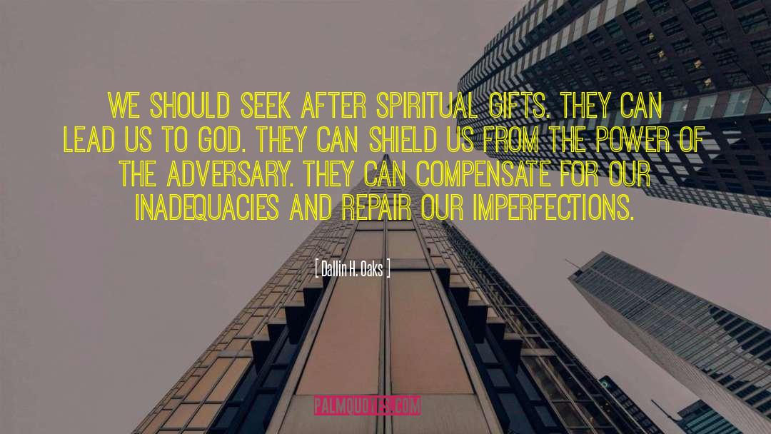 Spiritual Gifts quotes by Dallin H. Oaks