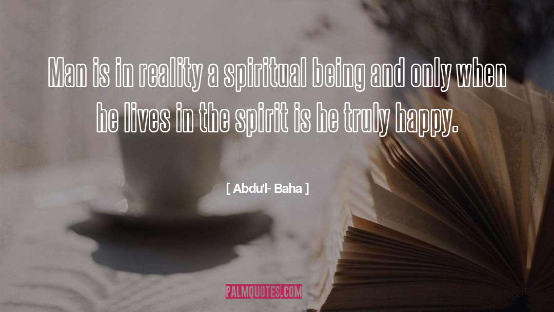 Spiritual Gurus quotes by Abdu'l- Baha