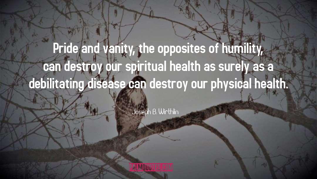 Spiritual Health quotes by Joseph B. Wirthlin