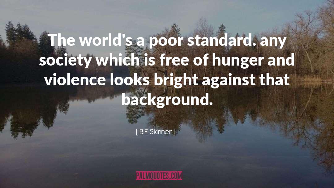 Spiritual Hunger quotes by B.F. Skinner