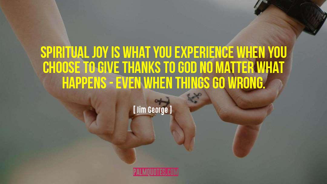 Spiritual Joy quotes by Jim George