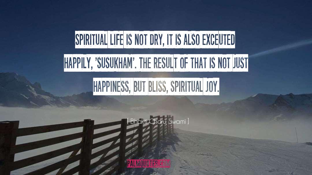 Spiritual Joy quotes by Bhakti Charu Swami