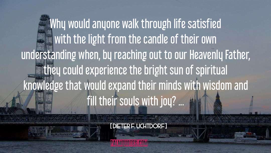 Spiritual Knowledge quotes by Dieter F. Uchtdorf