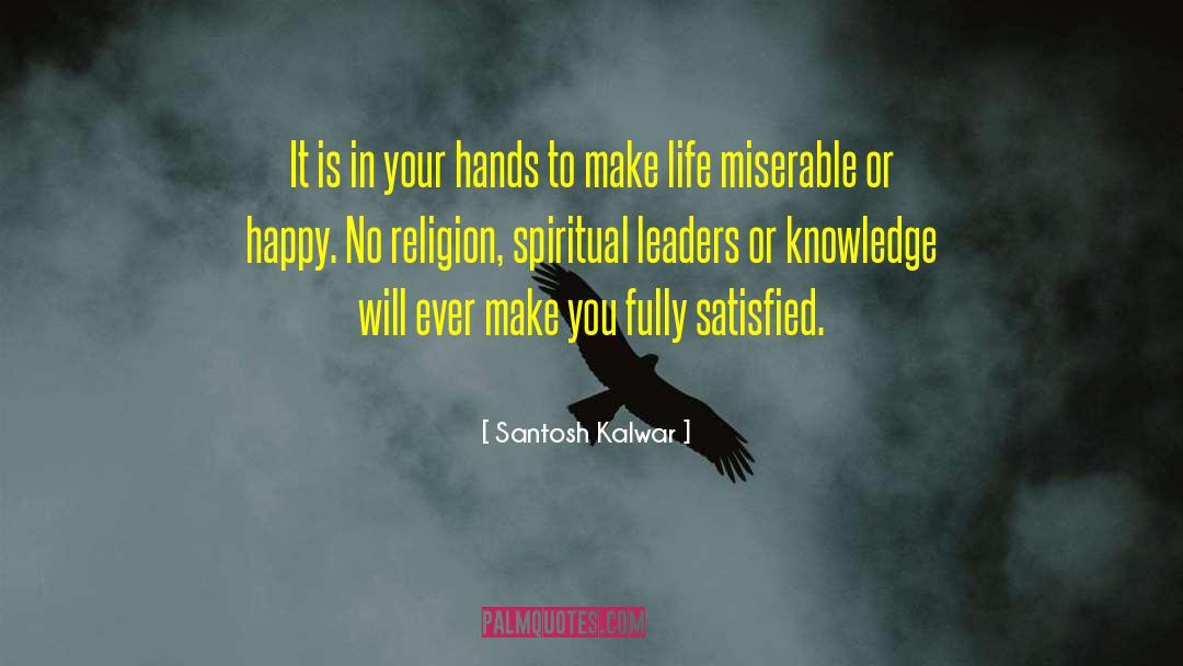 Spiritual Leaders quotes by Santosh Kalwar
