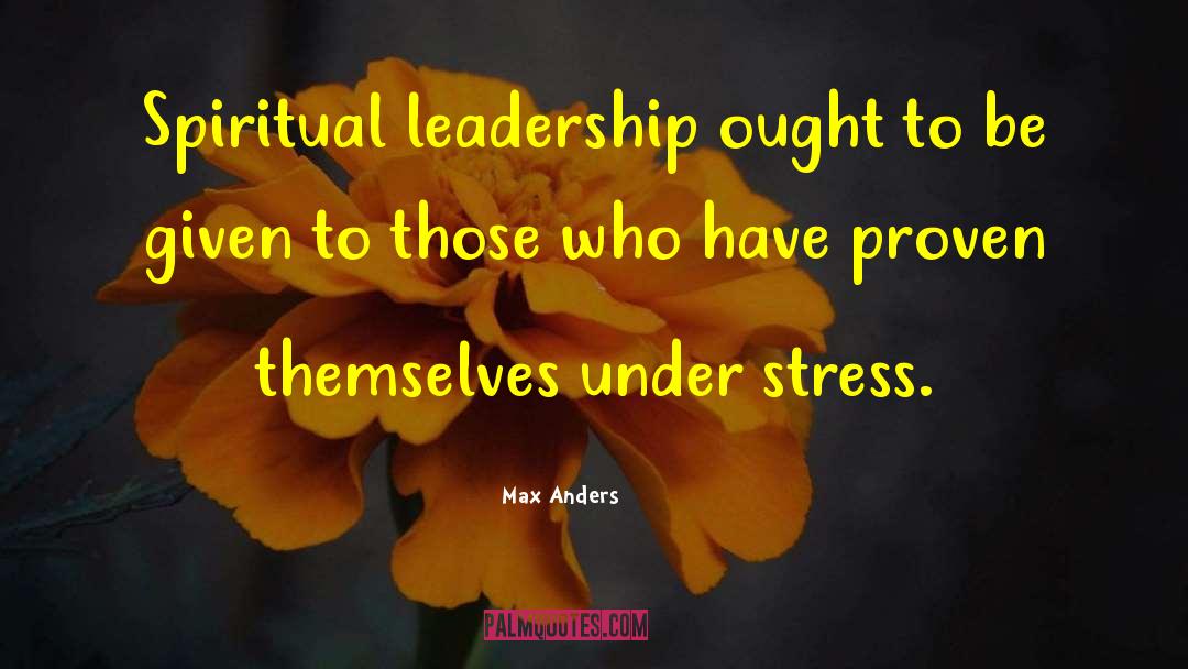 Spiritual Leadership quotes by Max Anders