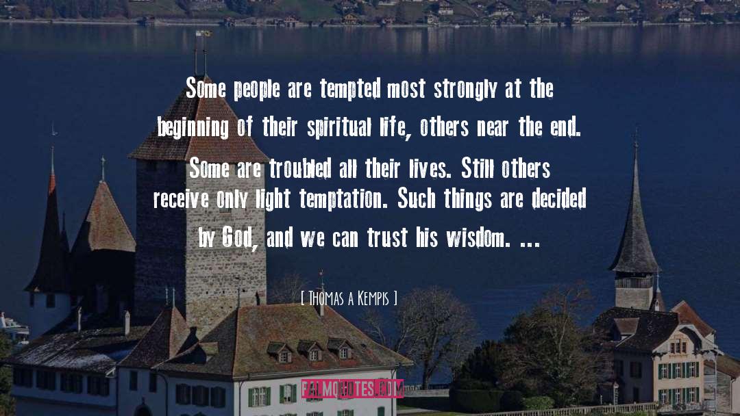 Spiritual Life quotes by Thomas A Kempis