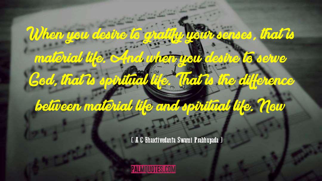 Spiritual Life quotes by A C Bhaktivedanta Swami Prabhupada