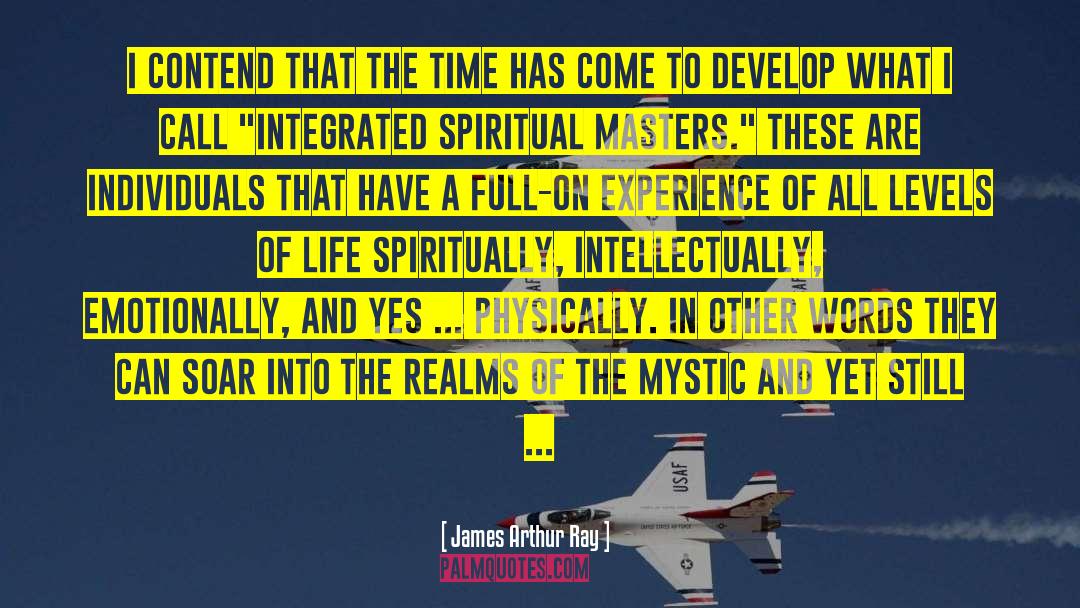 Spiritual Masters quotes by James Arthur Ray