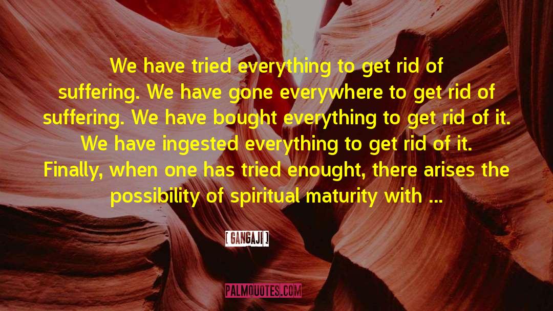 Spiritual Maturity quotes by Gangaji