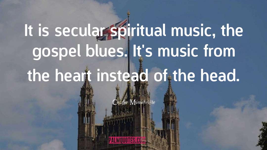 Spiritual Music quotes by Charlie Musselwhite