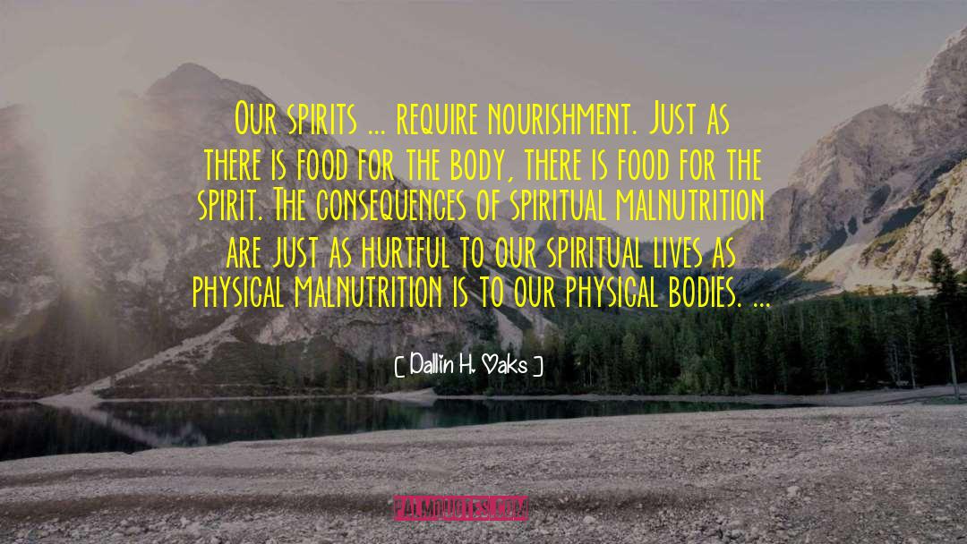 Spiritual Nourishment quotes by Dallin H. Oaks